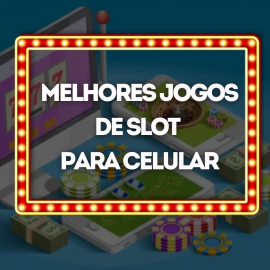 Melhores jogos de slots para celular