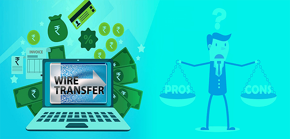 Wire Transfer: Advantages and disadvantages
